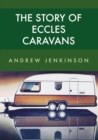 The Story of Eccles Caravans - eBook