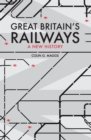 Great Britain's Railways : A New History - eBook