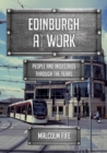 Edinburgh at Work : People and Industries Through the Years - Book
