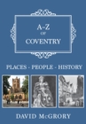 A-Z of Coventry : Places-People-History - eBook