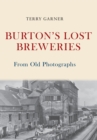 Burton's Lost Breweries From Old Photographs - eBook