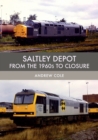 Saltley Depot : From the 1960s to Closure - eBook