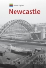 Historic England: Newcastle : Unique Images from the Archives of Historic England - eBook