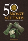 50 Bronze Age Finds : From the Portable Antiquities Scheme - Book