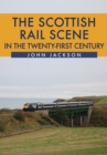 The Scottish Rail Scene in the Twenty-First Century - Book