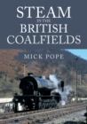 Steam in the British Coalfields - eBook