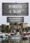 Plymouth at Work : People and Industries Through the Years - Book