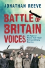Battle of Britain Voices : 37 Fighter Pilots Tell Their Extraordinary Stories - Book