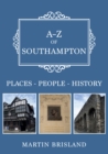 A-Z of Southampton : Places-People-History - Book