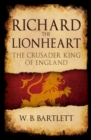 Richard the Lionheart : The Crusader King of England - Book