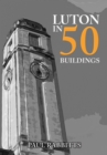 Luton in 50 Buildings - Book