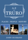 A-Z of Truro : Places-People-History - eBook