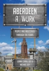 Aberdeen at Work : People and Industries Through the Years - Book
