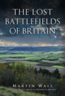 The Lost Battlefields of Britain - Book