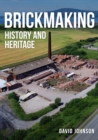 Brickmaking : History and Heritage - Book