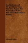 Meditations And Disquisitions Upon The First Psalm; The Penitential Psalms; And Seven Consolatory Psalms - Book
