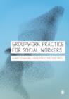 Groupwork Practice for Social Workers - Book