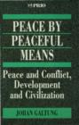 Peace by Peaceful Means : Peace and Conflict, Development and Civilization - eBook