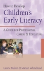 How to Develop Children's Early Literacy : A Guide for Professional Carers and Educators - eBook