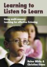 Learning to Listen to Learn : Using Multi-Sensory Teaching for Effective Listening - eBook