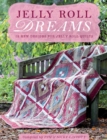 Jelly Roll Dreams : New Inspirations for Jelly Roll Quilts - Book