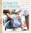 A Bag For All Reasons : 12 All-New Bags and Purses to Sew for Every Occasion - Book