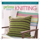 Prima Crafts Knitting : Over 25 Appealing Projects That are Quick and Simple to Knit - Book