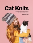 Cat Knits : 16 Pawsome Knitting Patterns for Yarn and Cat Lovers - Book