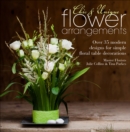 Chic & Unique Flower Arrangements : Over 35 Modern Designs for Simple Floral Table Decorations - eBook