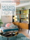 Style Your Modern Vintage Home : A Guide to Buying, Restoring and Styling from the 1920s to 1990s - eBook