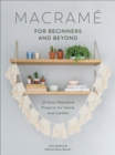 Macrame for Beginners and Beyond : 24 Easy Macrame Projects for Home and Garden - eBook