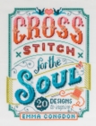 Cross Stitch for the Soul : 20 Designs to Inspire - eBook
