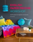 English Paper Piecing Workshop : 18 EPP projects for beginners and beyond - eBook