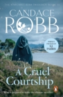 A Cruel Courtship : (The Margaret Kerr Trilogy: III): a compelling medieval Scottish mystery from much-loved author Candace Robb - eBook