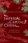 The Imperial Capitals of China : An Inside View of the Celestial Empire - eBook