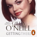 Getting There : a dramatic saga of how an innocent young girl finds herself entangled in the 1960s East End underworld from bestselling author Gilda O'Neill - eAudiobook