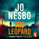 The Leopard : The twist-filled eighth Harry Hole novel from the No.1 Sunday Times bestseller - eAudiobook