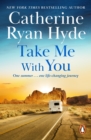 Take Me With You : a moving story about one summer, one journey, and an unforgettable friendship, from Richard & Judy bestseller Catherine Ryan Hyde - eBook