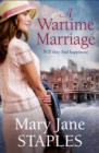 A Wartime Marriage : A glorious, romantic wartime adventure - the perfect dose of escapism - eBook