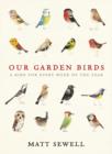 Our Garden Birds : a stunning illustrated guide to the birdlife of the British Isles - eBook