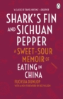 Shark's Fin and Sichuan Pepper : A sweet-sour memoir of eating in China - eBook