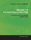 Minuets 1-6 By Wolfgang Amadeus Mozart For Solo Piano (1762-1789) K.1/K6.1e K.4 K.2 K.94/576b K355/K6.576b - Book