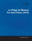 Le Piege De Meduse By Erik Satie For Solo Piano (1914) - Book