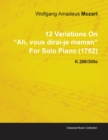 12 Variations On "Ah, Vous Dirai-je Maman" By Wolfgang Amadeus Mozart For Solo Piano (1782) K.256/300e - Book