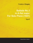 Ballade No.3 in A-flat Major By Frederic Chopin For Solo Piano (1841) Op.47 - Book
