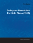 Embryons Desseches By Erik Satie For Solo Piano (1913) - Book