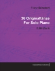 36 Originaltanze By Franz Schubert For Solo Piano D.365 (Op.9) - Book