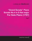 "Grand Sonata" Piano Sonata No.4 in E-flat Major By Ludwig Van Beethoven For Solo Piano (1797) Op.7 - Book