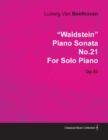 "Waldstein" Piano Sonata No.21 By Ludwig Van Beethoven For Solo Piano (1804) Op.53 - Book