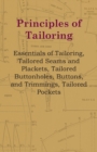 Principles Of Tailoring - Essentials Of Tailoring, Tailored Seams And Plackets, Tailored Buttonholes, Buttons, And Trimmings, Tailored Pockets - Book